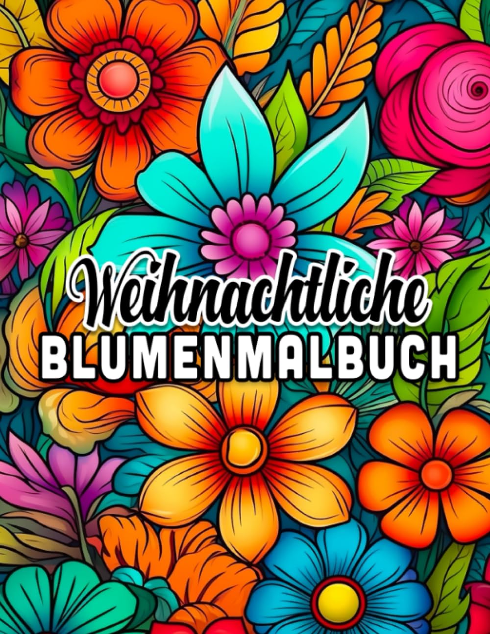 Weihnachtliche Blumenmalbuch: Erwachsenen-Malvorlagen mit einfachen und
