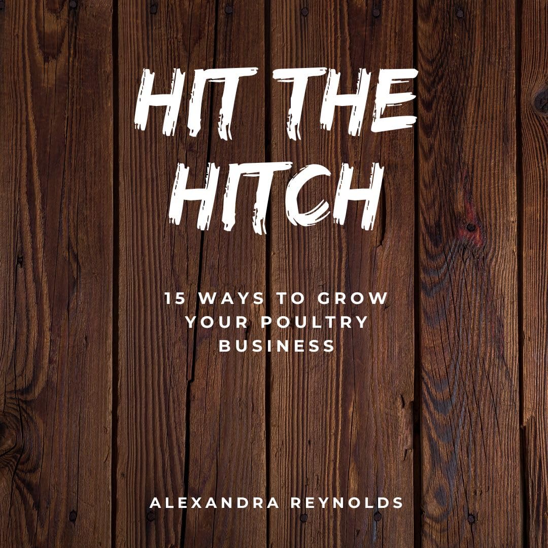 HIT THE HITCH 15 Ways To Grow Your Poultry Business by Alexandra