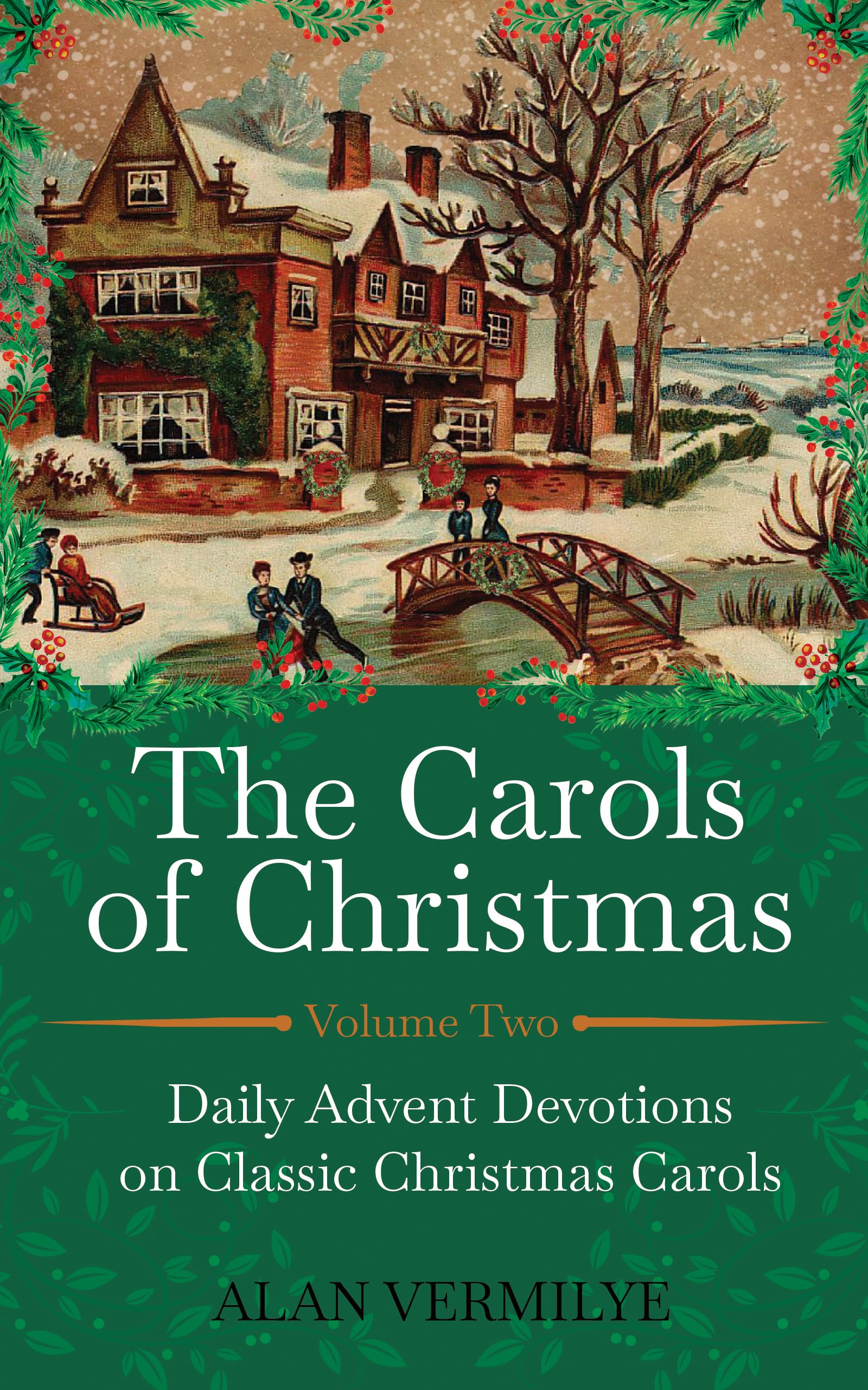 The Carols of Christmas Volume 2: Daily Advent Devotions on Classic Christmas Carols (28-Day Devotional for Christmas and Advent)