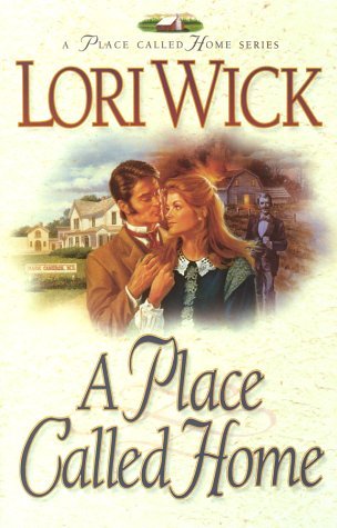 A Place Called Home (A Place Called Home Series #1) by Lori Wick by ...