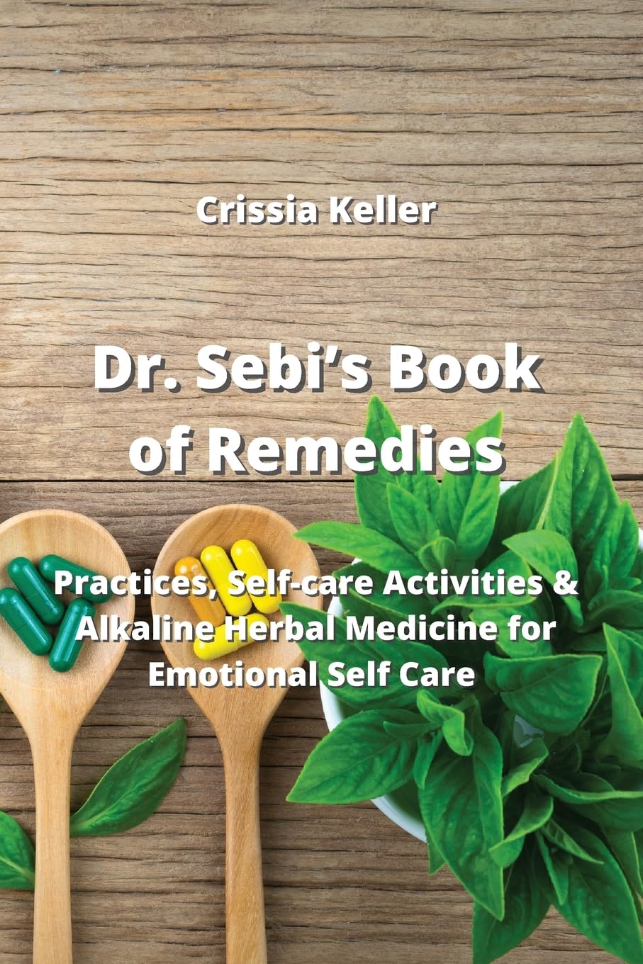 Dr. Sebi's Book of Remedies Practices, Selfcare Activities & Alkaline