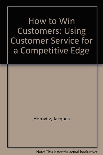 How to Win Customers: Using Customer Service for a Competitive Edge by ...