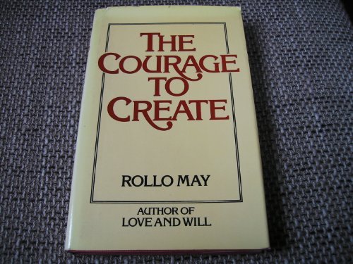 Courage to Create by Rollo May (1977-01-05) by Rollo May | Goodreads