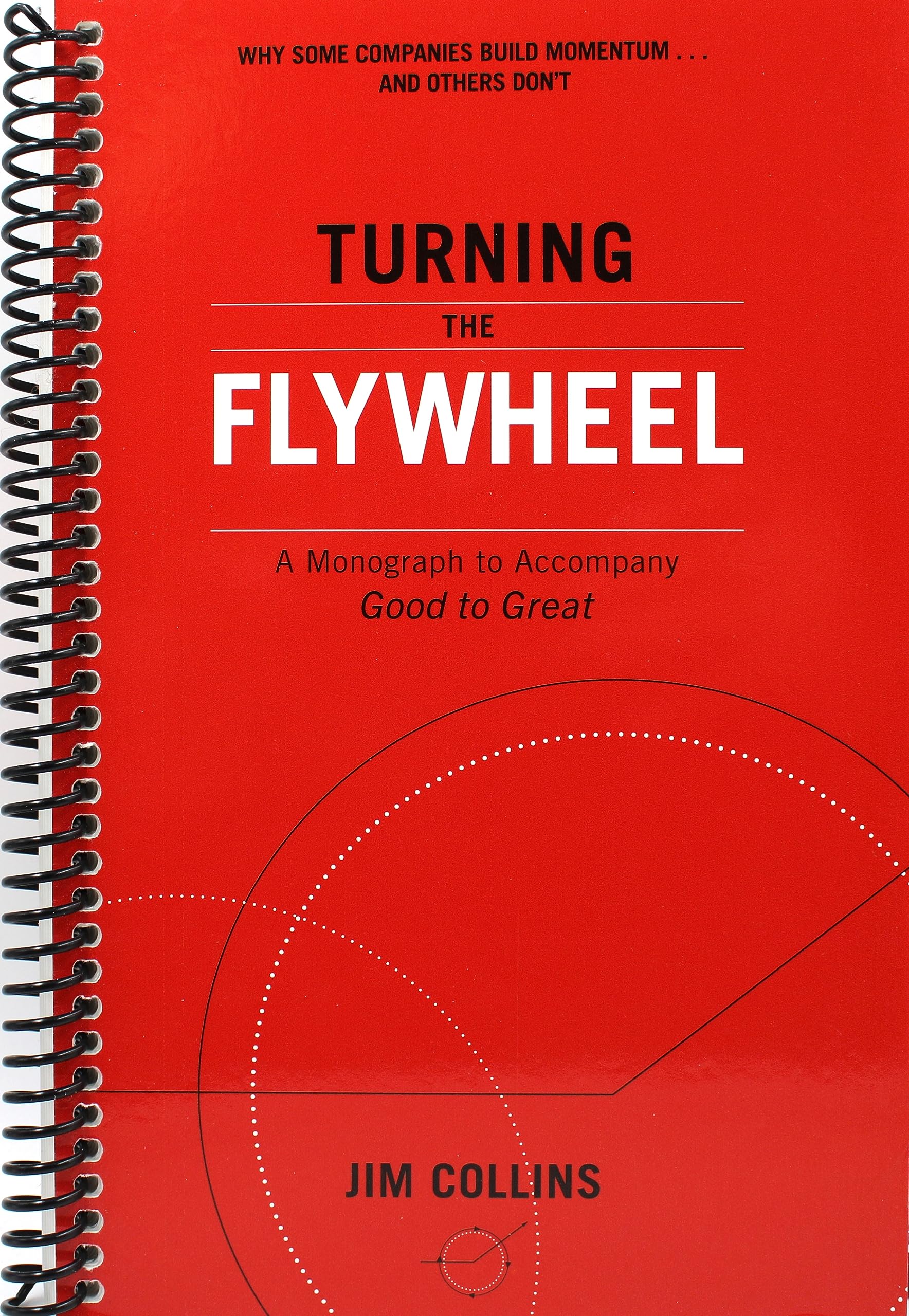 Turning the Flywheel A Monograph to Good to Great by Jim
