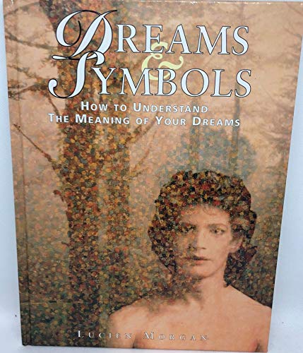 Dreams & Symbols: How to Understand the Meaning of Your Dreams by ...