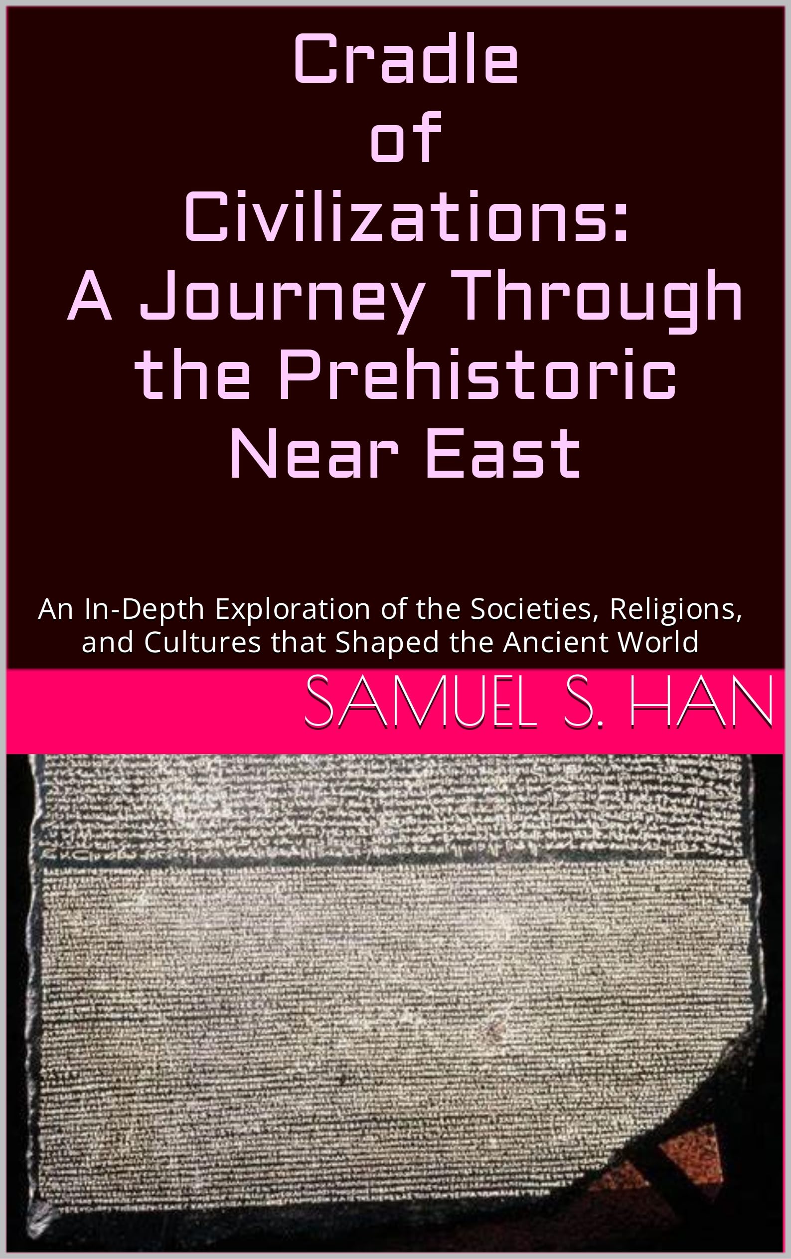 Cradle of Civilizations A Journey Through the Prehistoric Near East