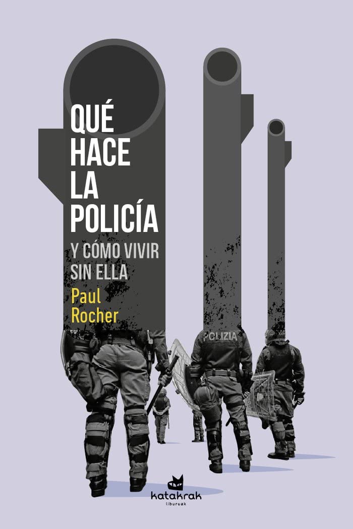 Qué hace la policía: Y cómo vivir sin ella