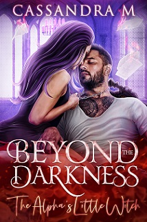 BEYOND THE DARKNESS: The Alpha's Little Witch
