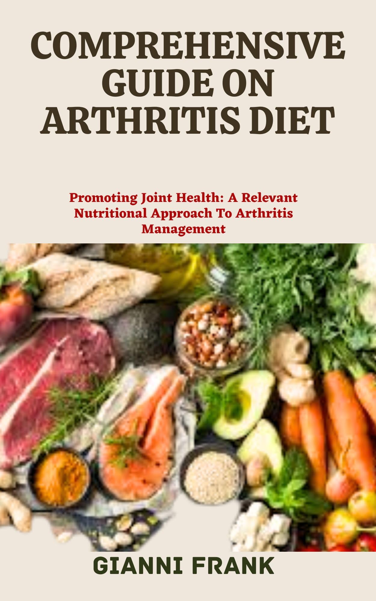 COMPREHENSIVE GUIDE ON ARTHRITIS DIET Promoting Joint Health A