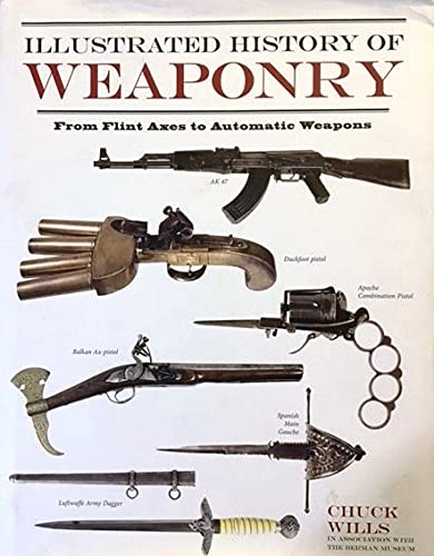 Illustrated History of Weaponry: From Flint Axes to Automated Weapons ...