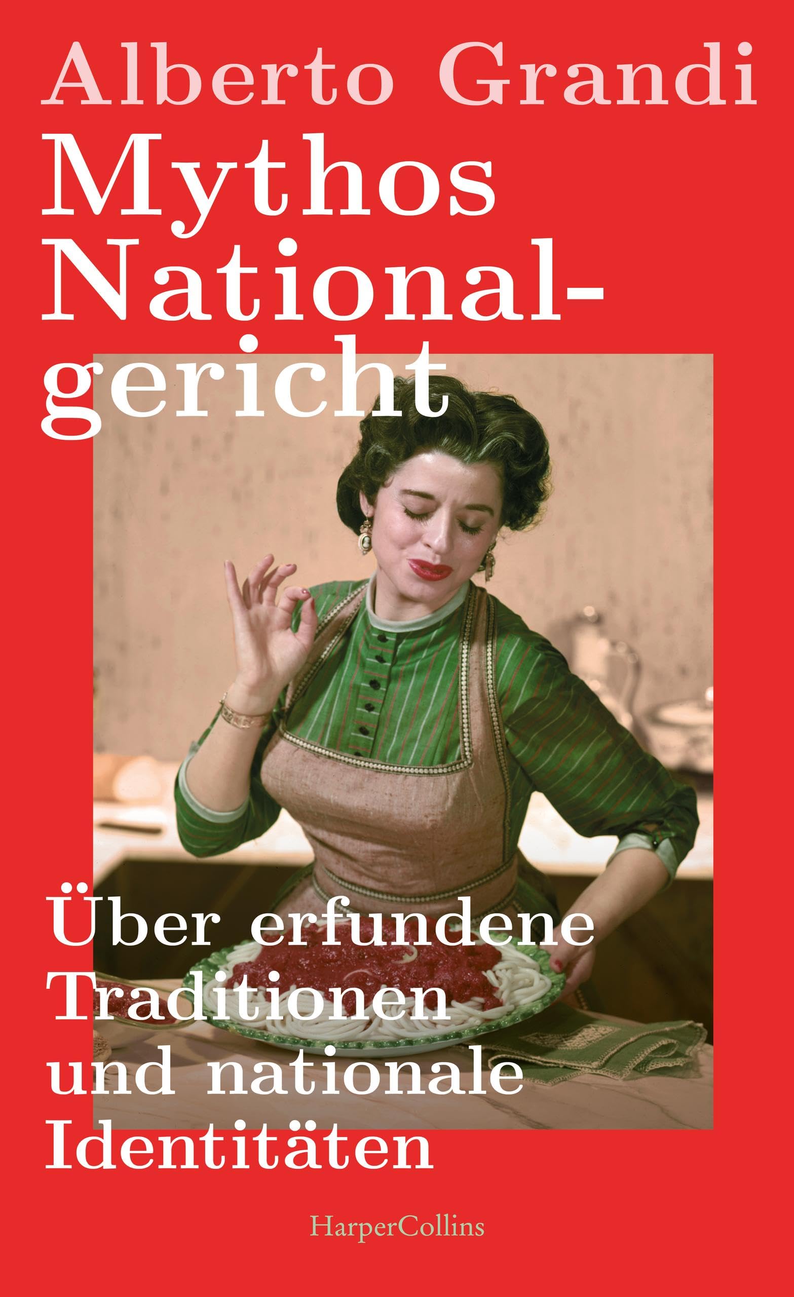 Mythos Nationalgericht. Über erfundene Traditionen und nationale Identitäten