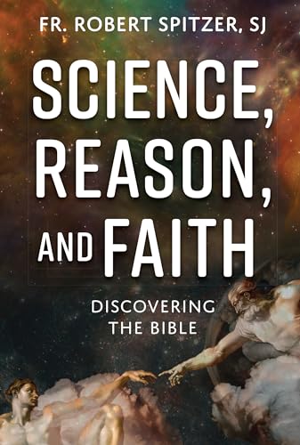Science, Reason, and Faith: Discovering the Bible