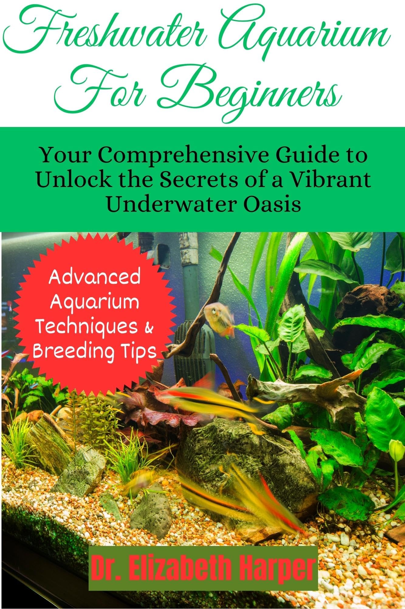 FRESHWATER AQUARIUM FOR BEGINNERS Your Comprehensive Guide to Unlock