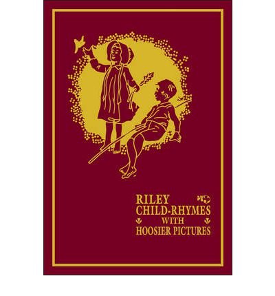 [(Riley Child-rhymes with Hoosier Pictures)] [Author: James Riley ...