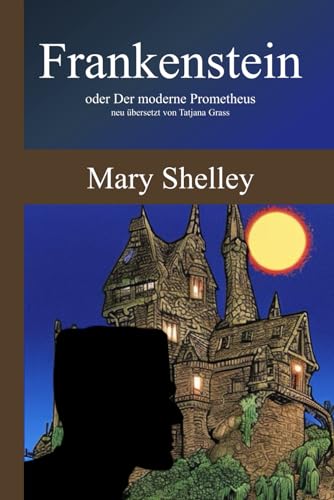 Frankenstein neu übersetzt von Tatjana Grass by Mary Schelley Goodreads