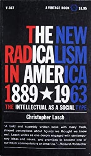 THE NEW RADICALISM IN AMERICA 1889 - 1963 THE INTELLECTUAL AS A SOCIAL ...