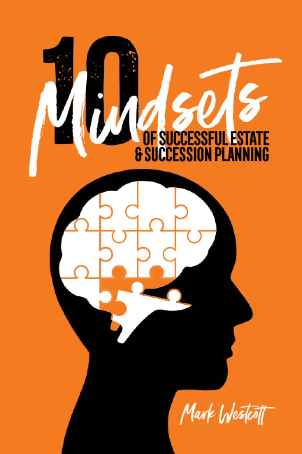 10 Mindsets of Successful Estate & Succession Planning by Mark Westcott Goodreads