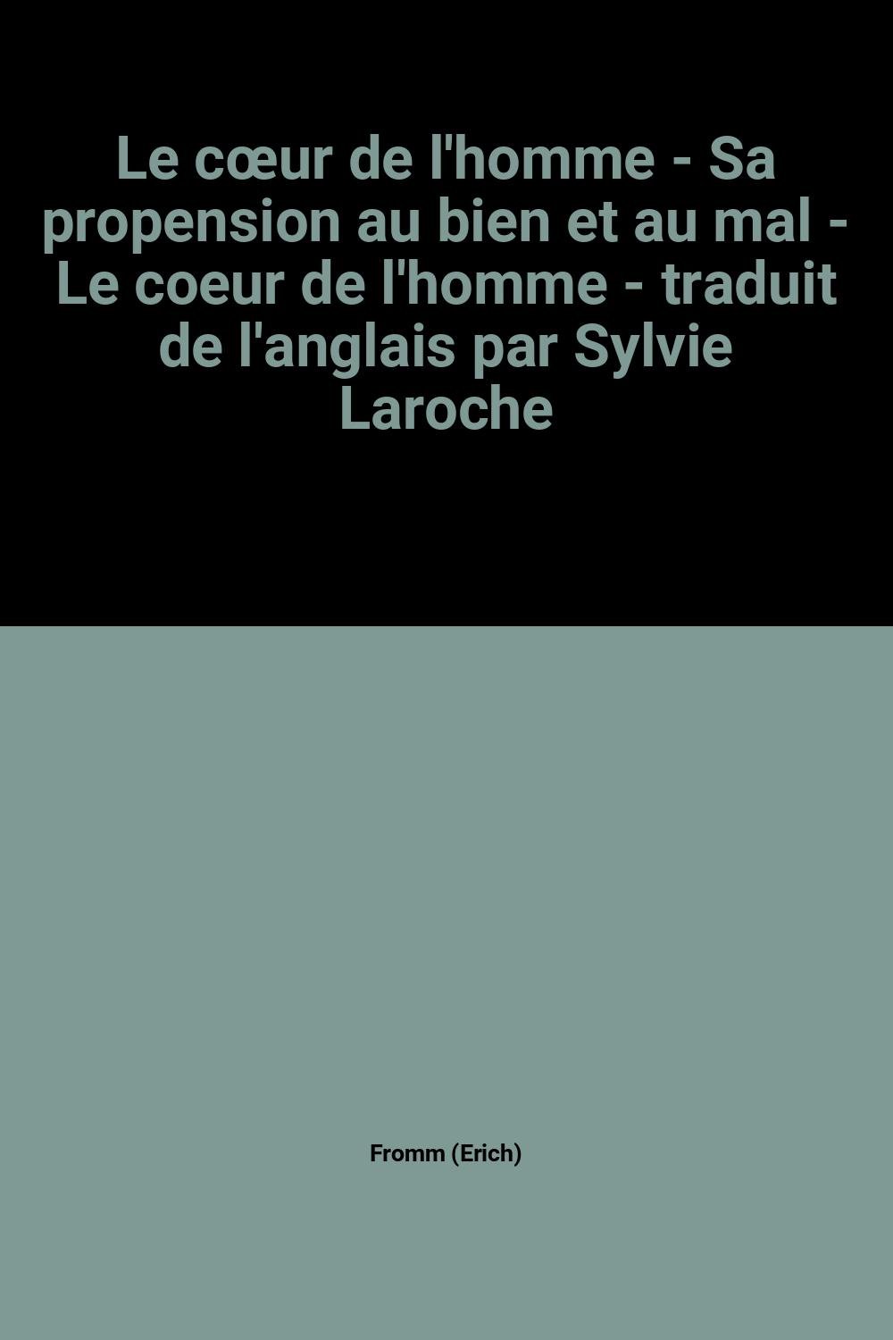 Le cœur de l'homme - Sa propension au bien et au mal - Le coeur de l'homme - traduit de l'anglais par Sylvie Laroche book cover