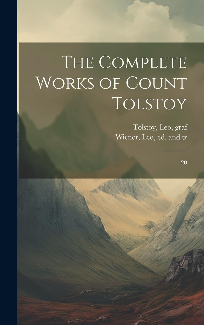The Complete Works of Count Tolstoy 20 by Leo Tolstoy Goodreads