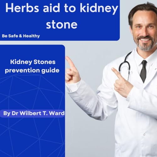 Herbs aid to kidney stone Kidney Stones prevention guide by “Dr