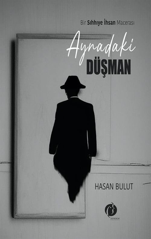 Aynadaki Düşman Bir Sıhhiye İnsan Macerası