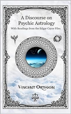 A Discourse on Psychic Astrology with Readings from the Edgar Cayce Files