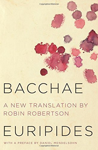Bacchae by Euripides, Robertson, Robin, Mendelsohn, Daniel (2014) Hardcover
