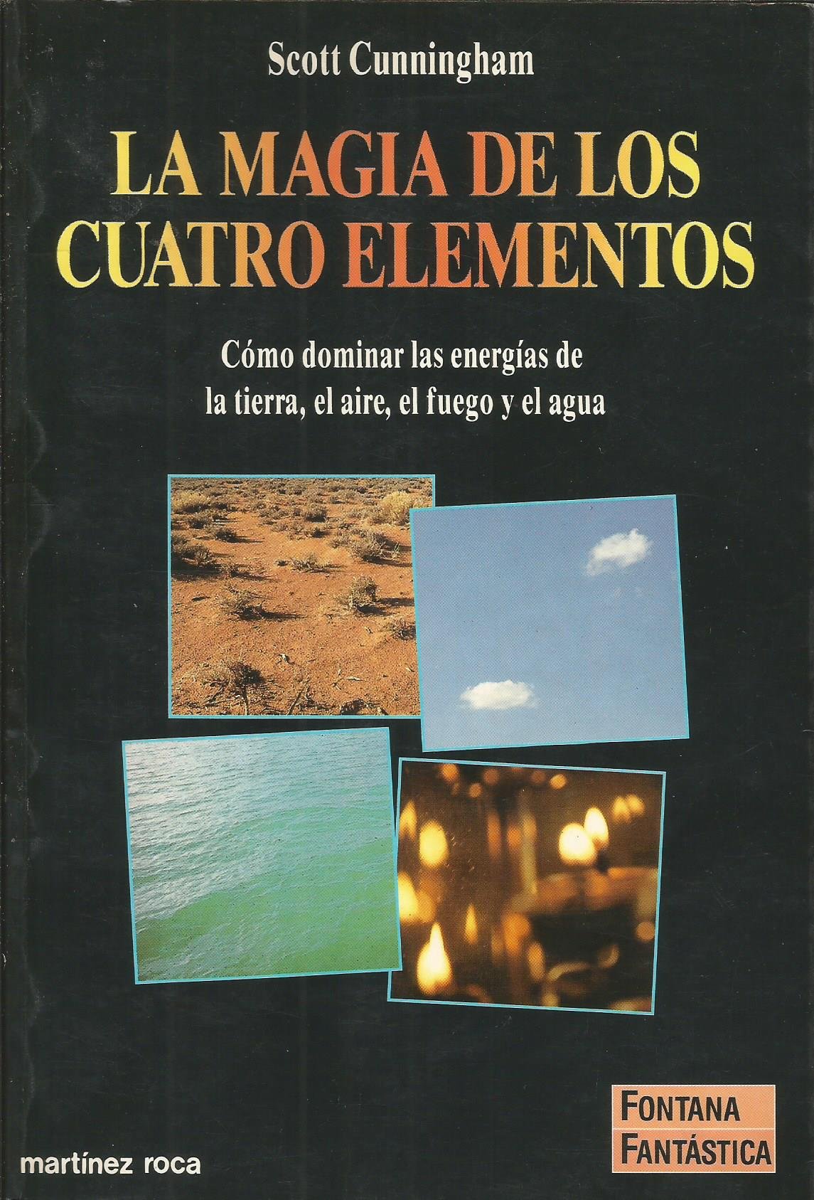 La magia de los cuatro elementos by Scott Cunningham | Goodreads