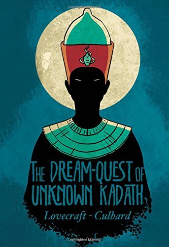 The Dream-Quest of Unknown Kadath (Lovecraft) by I. N. J Culbard