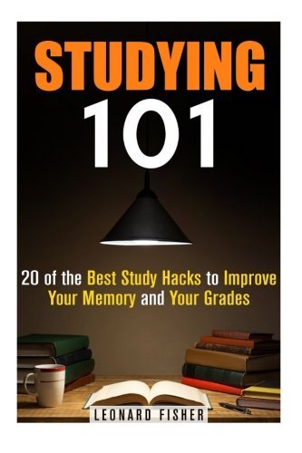Studying 101: 20 of the Best Study Hacks to Improve Your Memory and ...