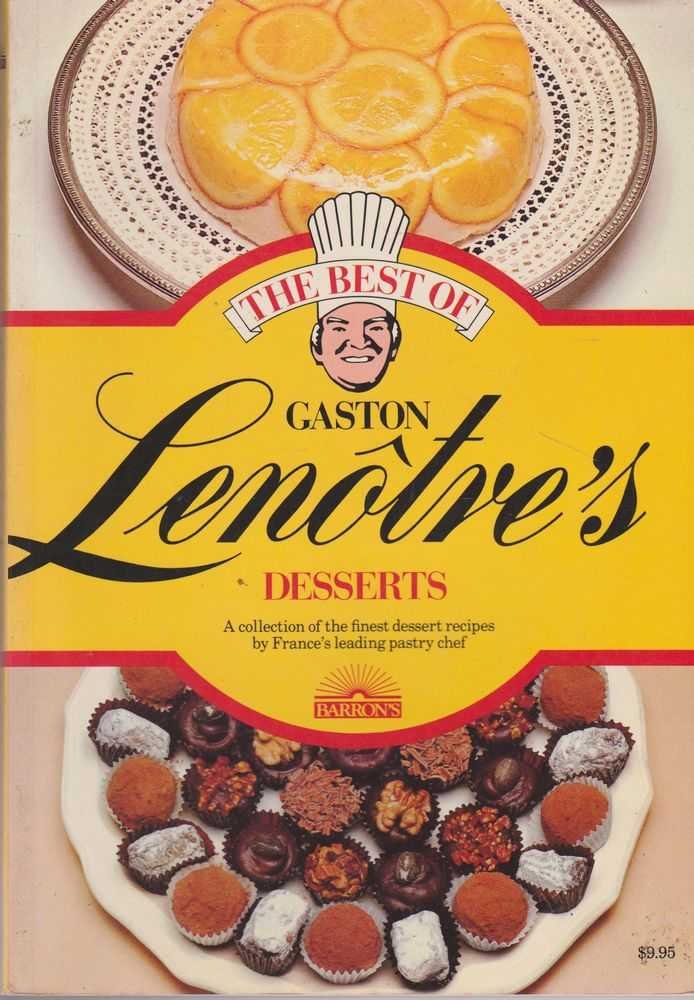 The Best of Gaston Lenotre's Desserts Glorious Desserts of France's