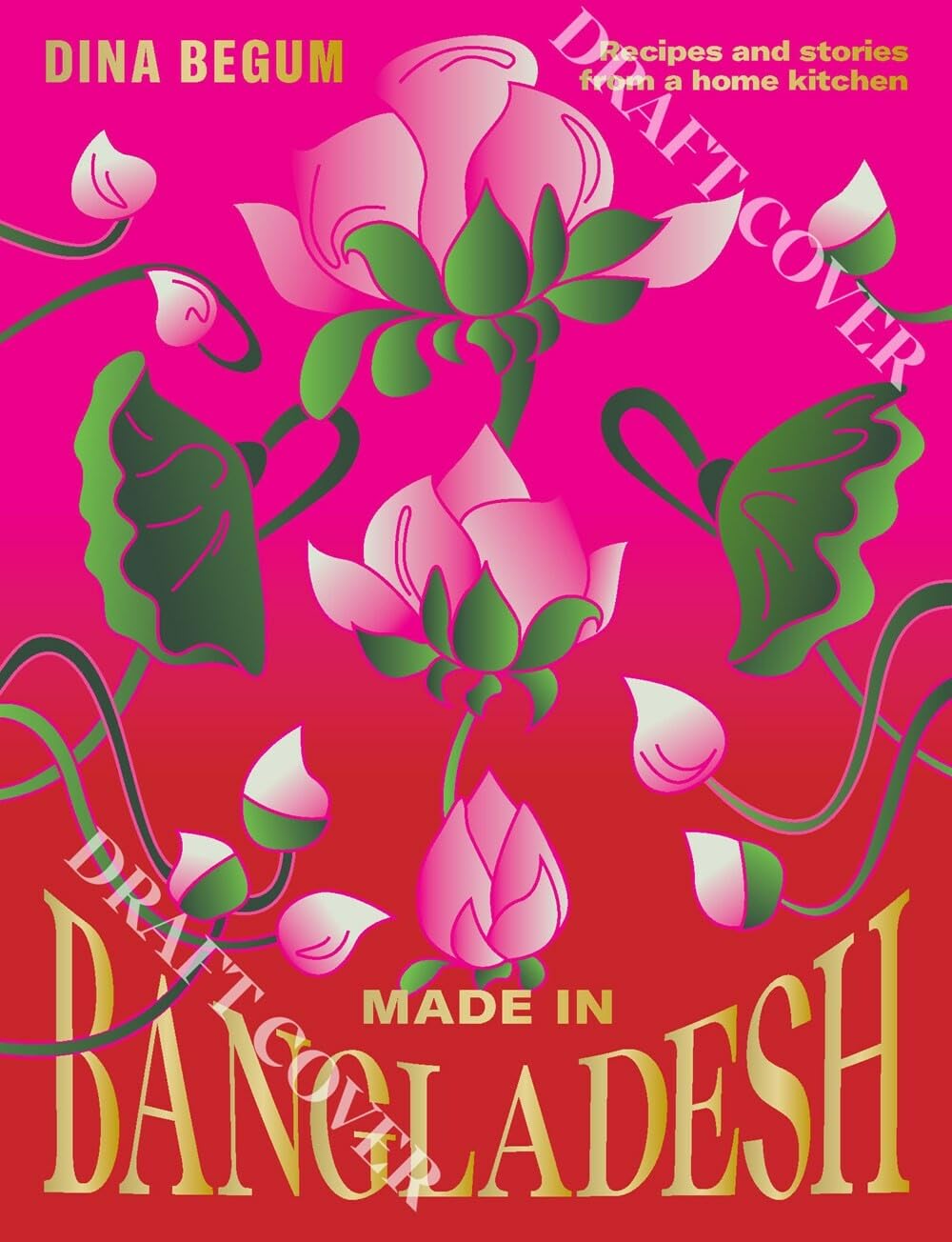 Made in Bangladesh: Recipes and stories from a home kitchen
