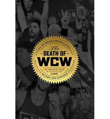 [ The Death of WCW (Anniversary, Revised, Expanded) Reynolds, R. D. ( Author ) ] { Paperback } 2014