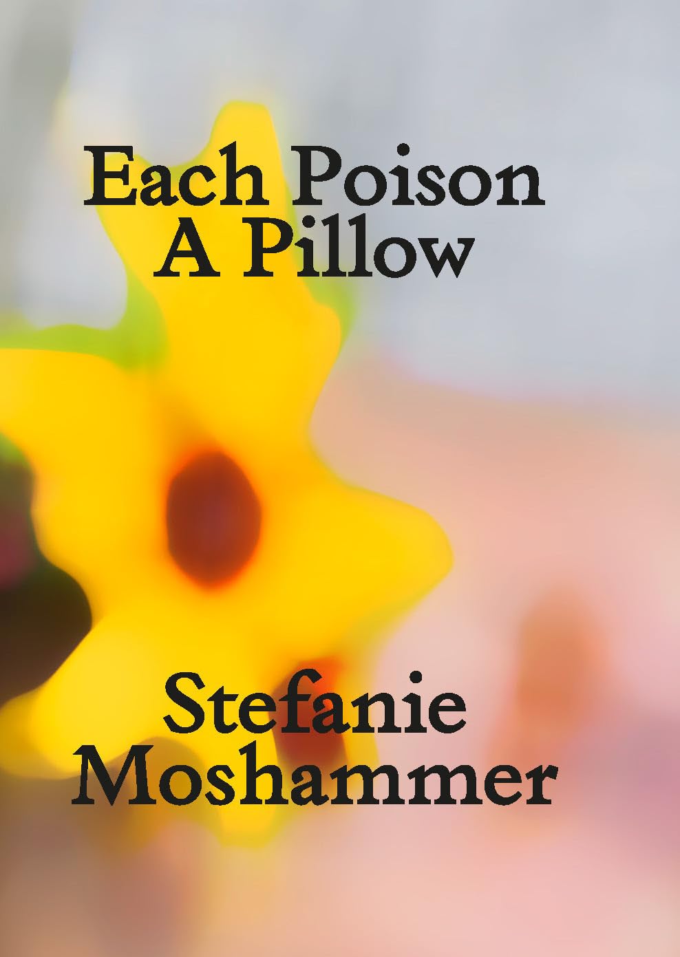 Each Poison, A Pillow by Stefanie Moshammer Goodreads