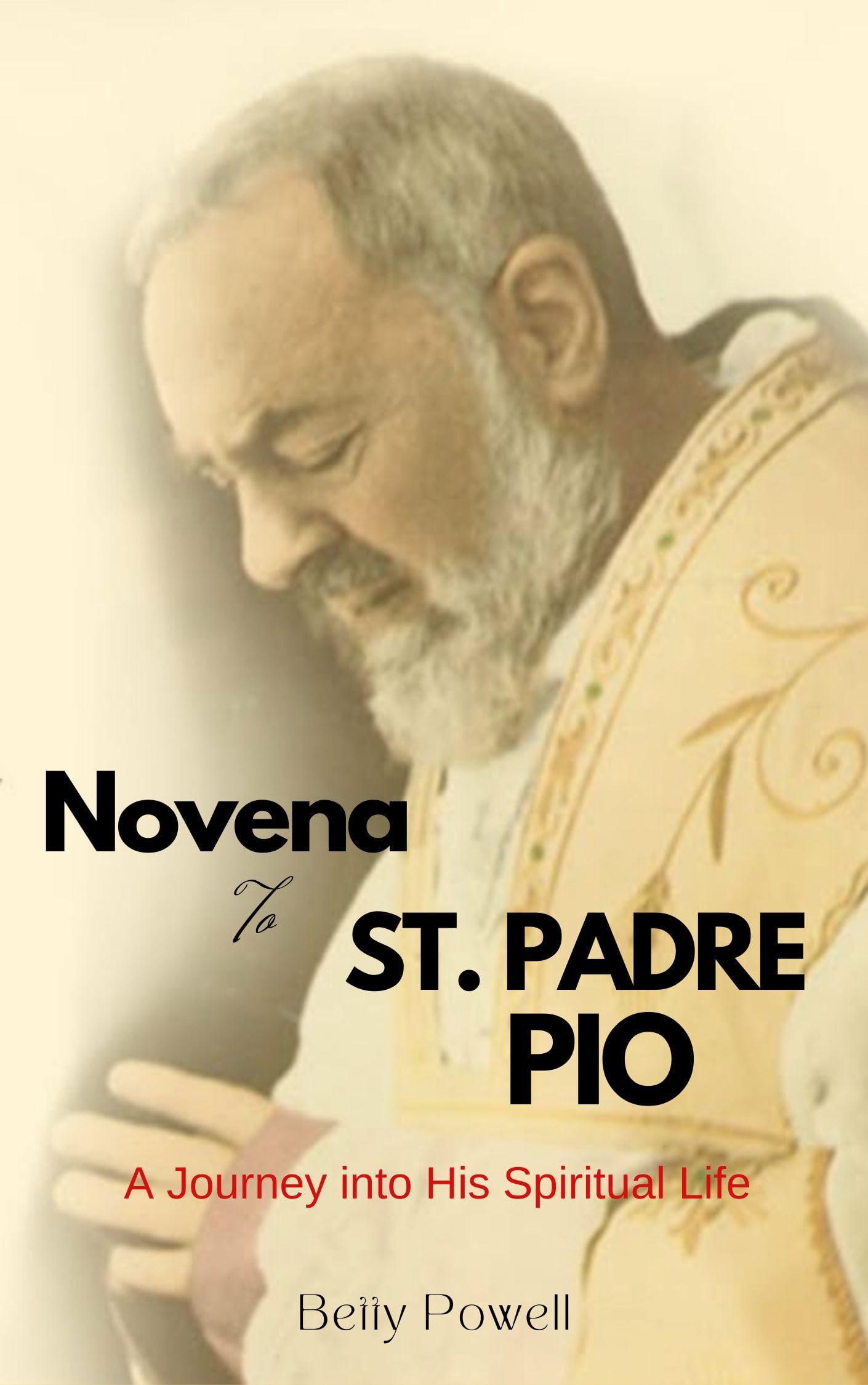 Novena to St. Padre Pio: A Journey into His Spiritual Life intercession Eucharist and Mass by ...