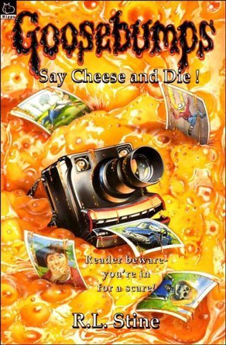 Say Cheese and Die! (Goosebumps) by Stine, R. L. (1993) Paperback