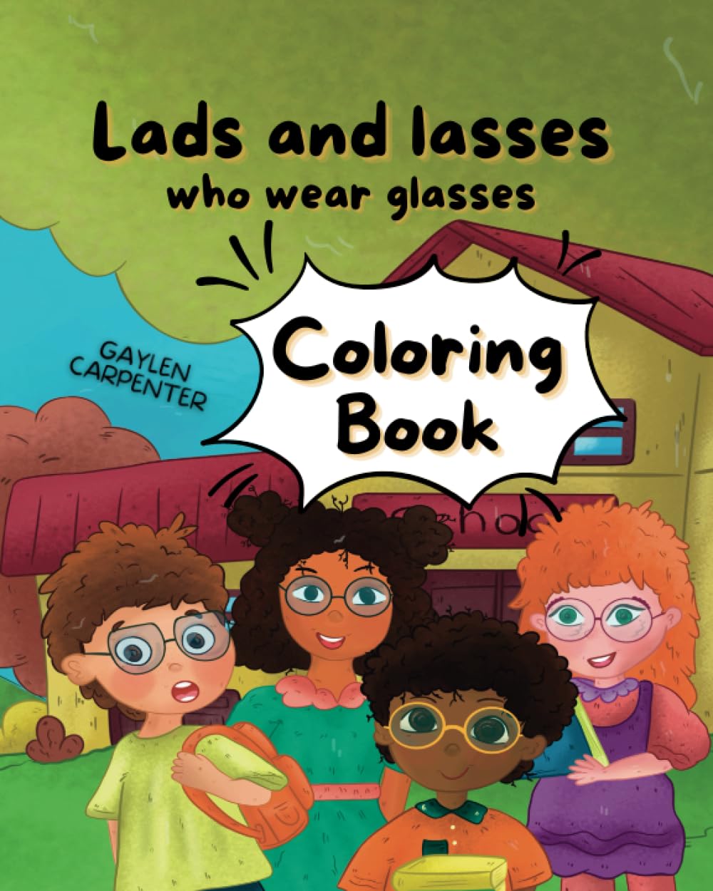 Lads and Lasses Who Wear Glasses Coloring Book by Gaylen Carpenter