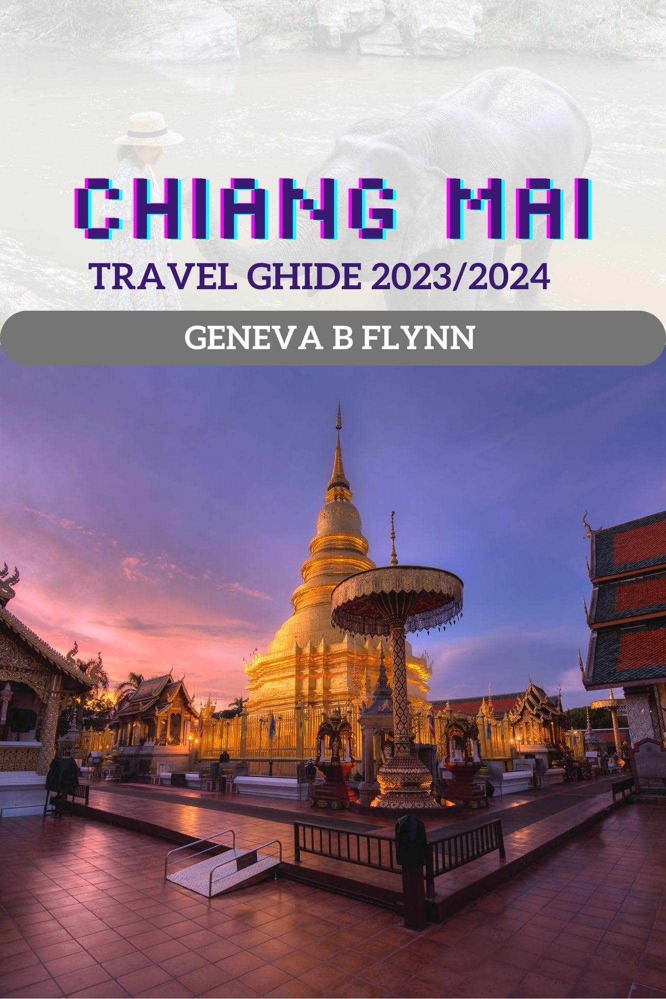 Chiang Mai Travel Guide 2023/2024: Unveiling Hidden Gems, Cultural 