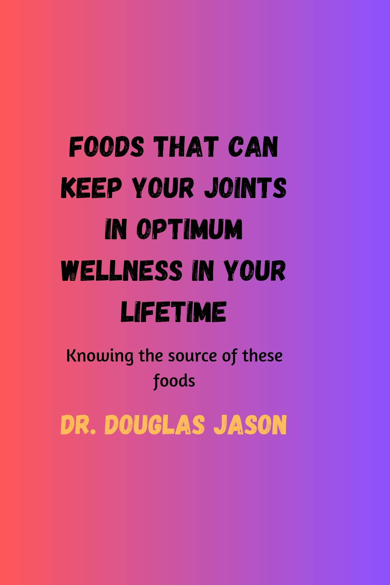 FOOD THAT CAN KEEP YOUR JOINTS IN OPTIMUM WELLNESS IN YOUR LIFETIME