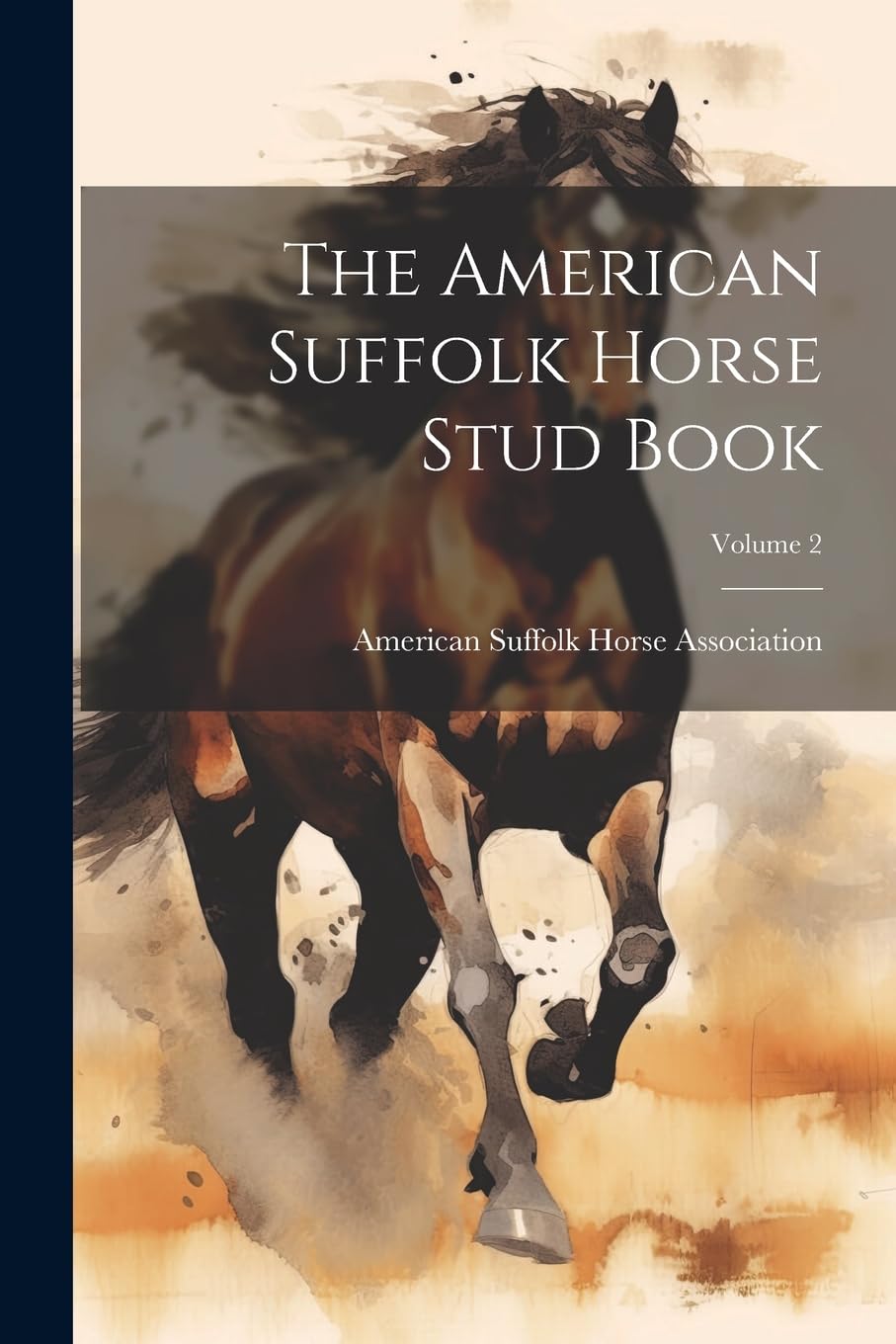 The American Suffolk Horse Stud Book; Volume 2 by American Suffolk Horse Association Goodreads