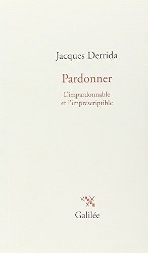 Pardonner : L'impardonnable et l'imprescriptible by Jacques Derrida by ...