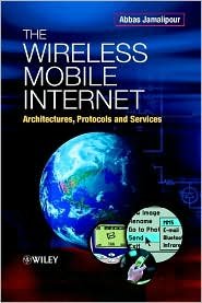 The Wireless Mobile Internet Publisher: Wiley by Abbas Jamalipour ...