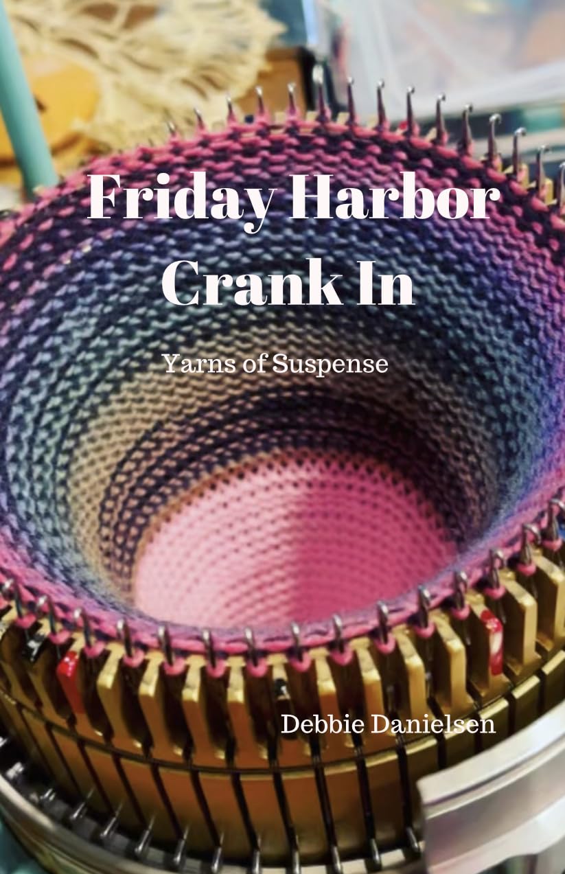 Friday Harbor Crank In Yarns of Suspense by Debbie Danielsen Goodreads