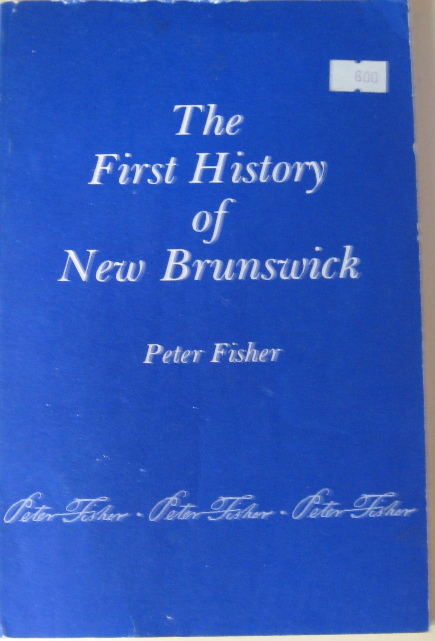 The first history of New Brunswick by Peter Fisher Goodreads