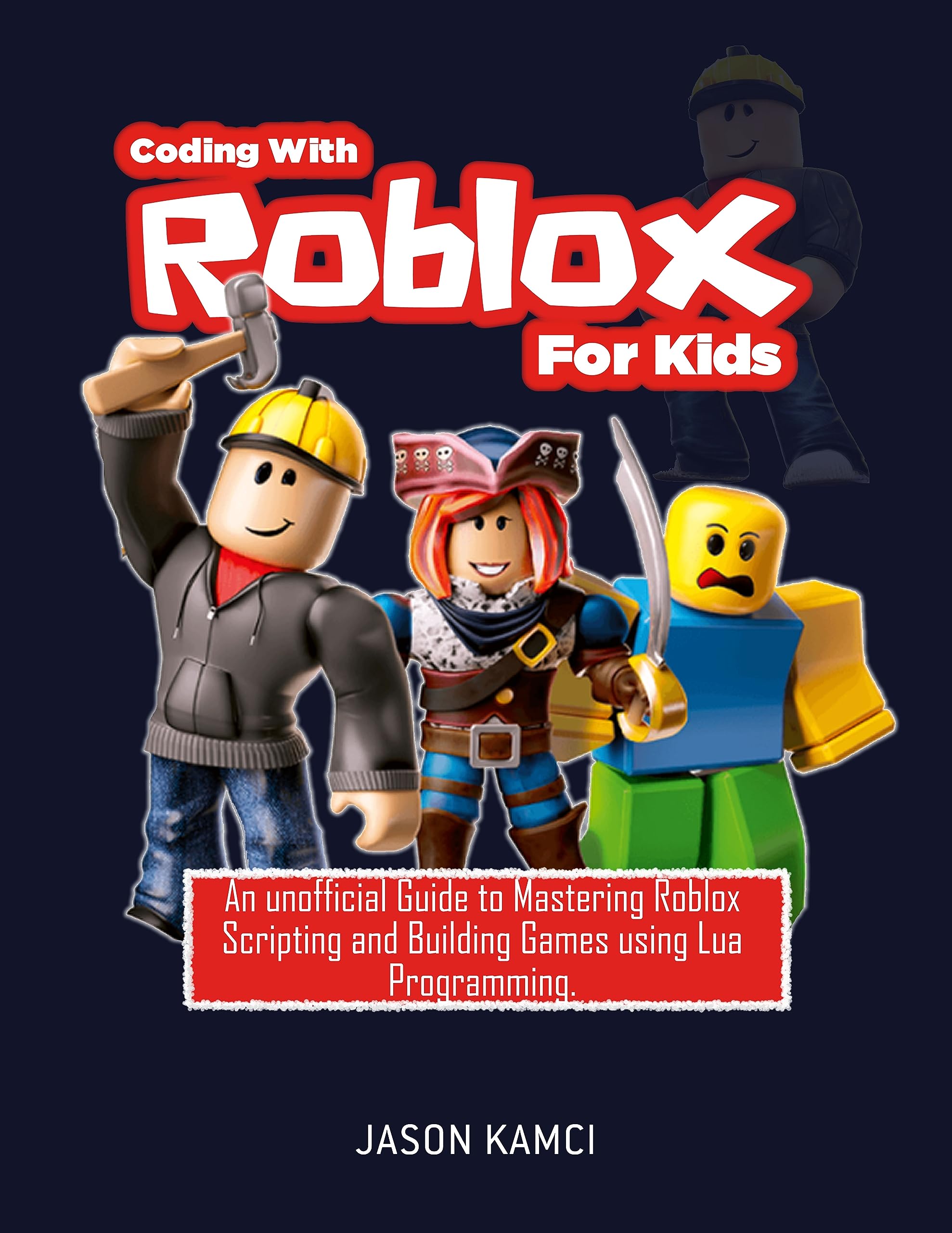 Coding With Roblox For Kids: An unofficial Guide to Mastering Roblox ...