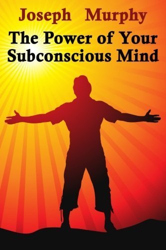 The Power of Your Subconscious Mind by Dr. Joseph Murphy Ph.D. by ...