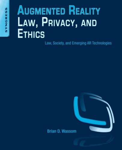 Augmented Reality Law, Privacy, and Ethics: Law, Society, and Emerging ...
