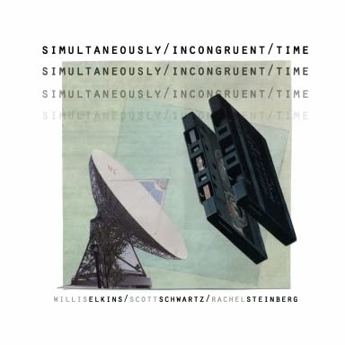 Simultaneously Incongruent Time by Scott Schwartz | Goodreads