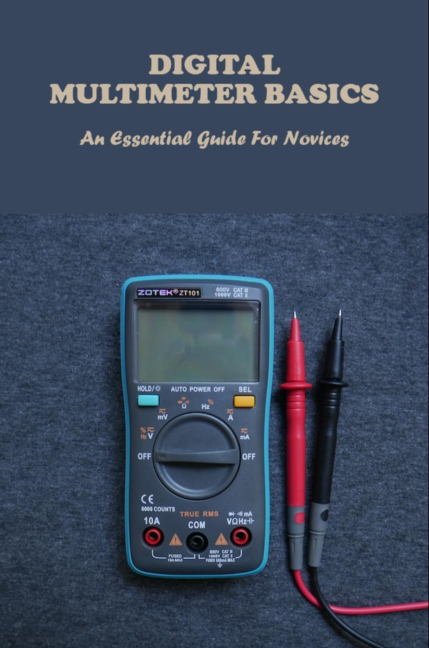 Digital Multimeter Basics An Essential Guide For Novices by Alicia