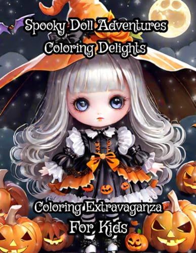 Spooky Doll Adventures: Coloring Extravaganza For Kids.: Unlock a World